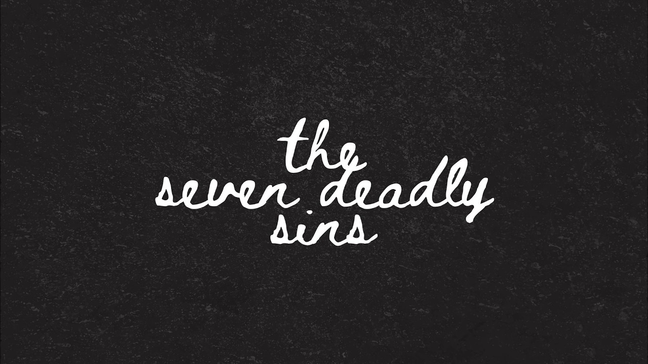 Matthew 4:1-3 - The Seven Deadly Sins - Week 1