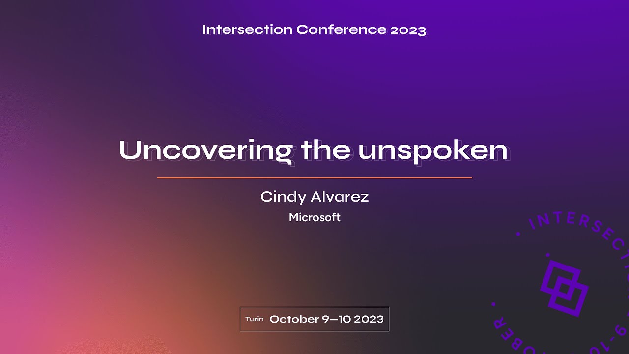 Uncovering the Unspoken - Cindy Alvarez | Intersection Conference 2023