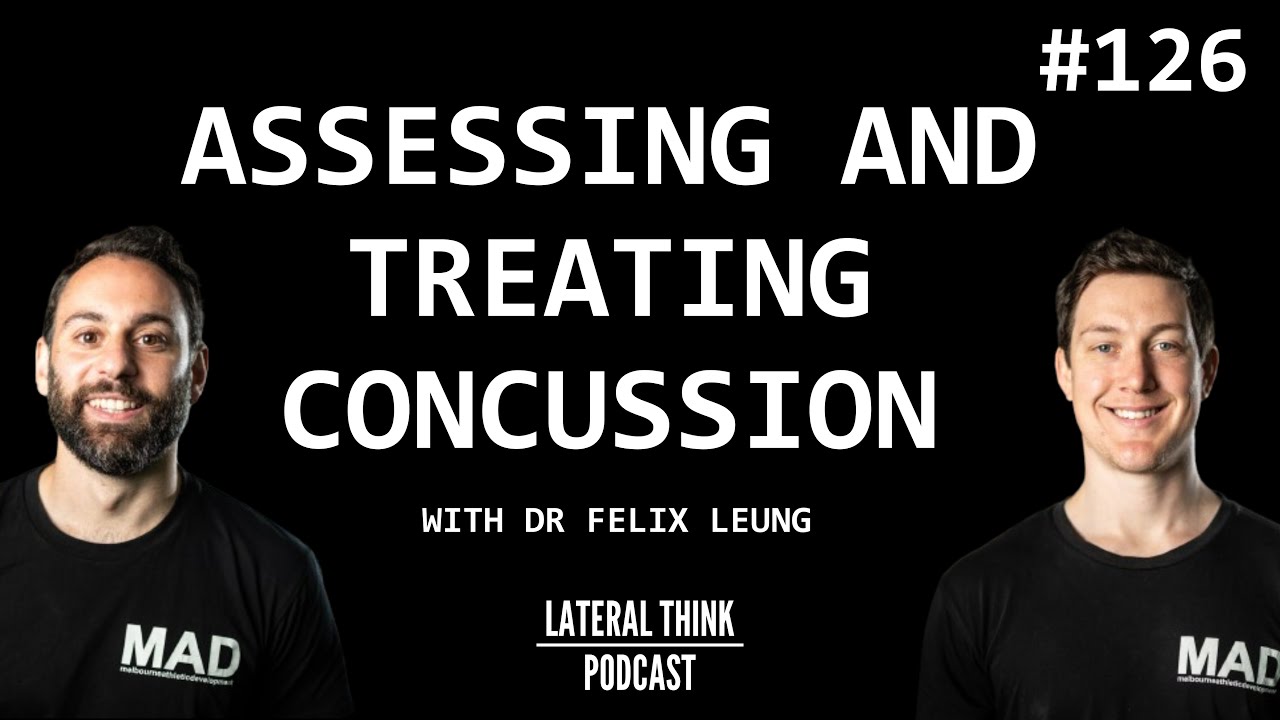 Assessment and Treatment of Concussion | Lateral Think Podcast Ep. 126 with Dr Felix Leung
