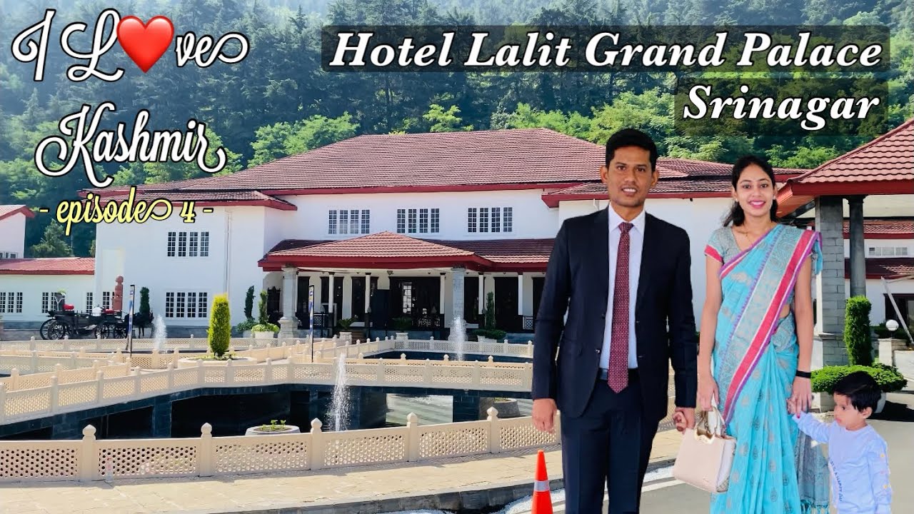 Kashmir Tour | Hotel Lalit Grand Palace in Srinagar | Dal Lake Day 4
