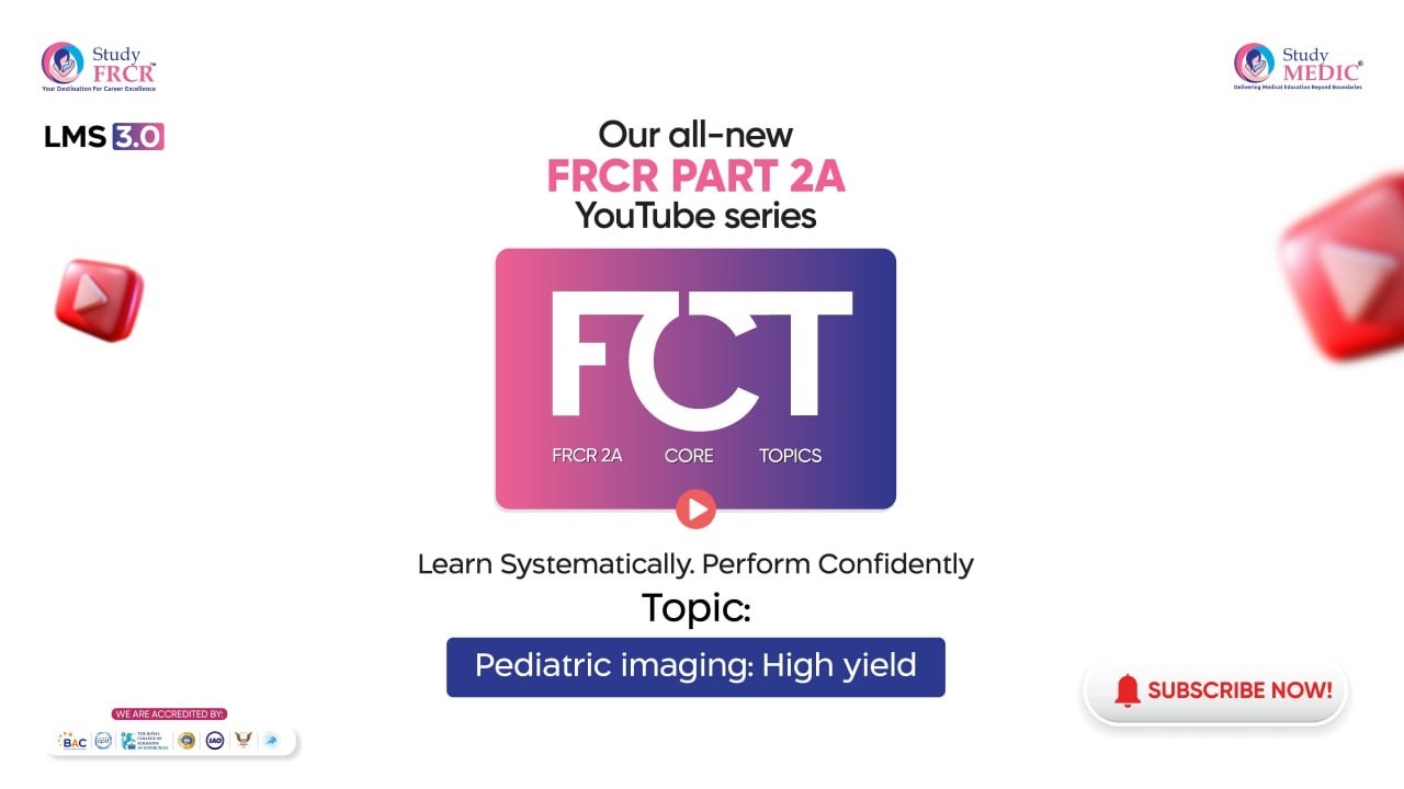 FRCR 2A | Paediatric Imaging - High-Yield Topics | StudyMEDIC