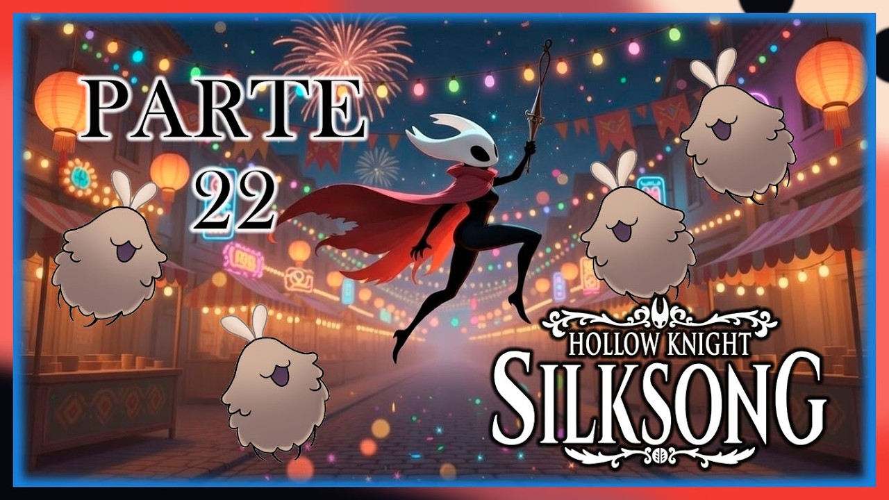 Hollow Knight Silksong Parte 22  Me encuentro en el festival de las Pulgas