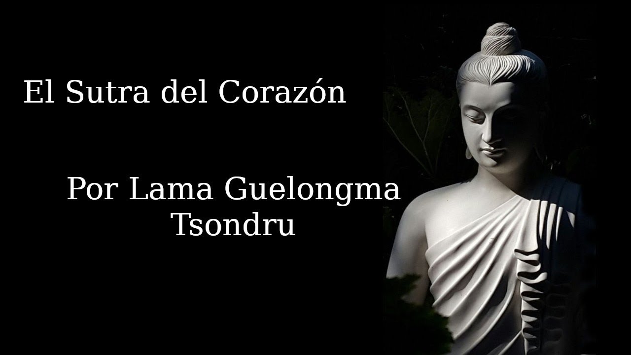 El Sutra del Corazón (3) - Lama Tsondru