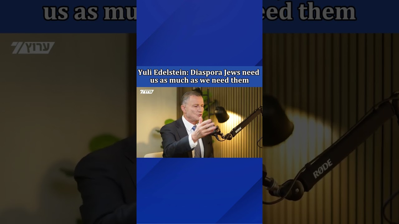 Yuli Edelstein talks about the relationship between Israel and the diaspora