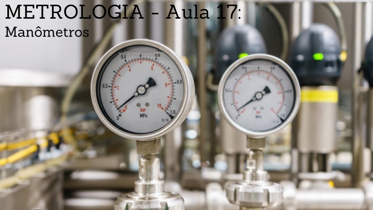 METROLOGIA - Aula 17: Manômetros