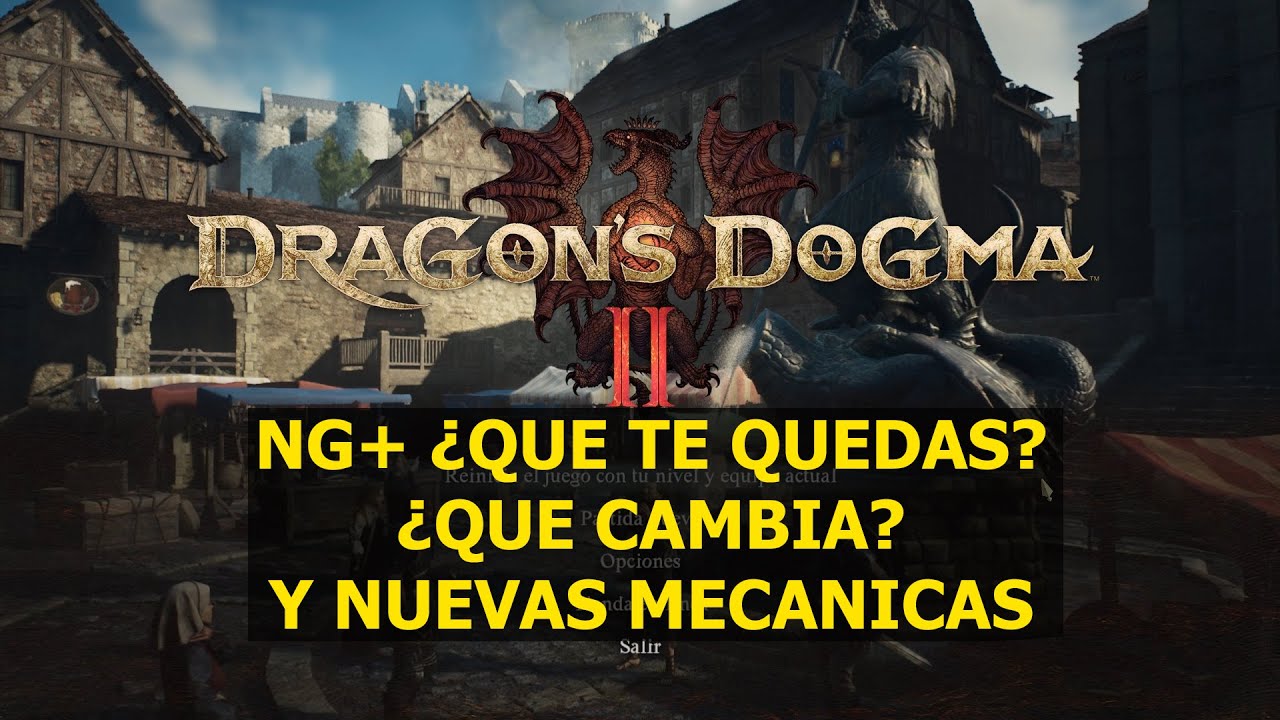 Dragon's Dogma 2 NG+ (nueva partida mas) que te quedas y nuevas mecánicas