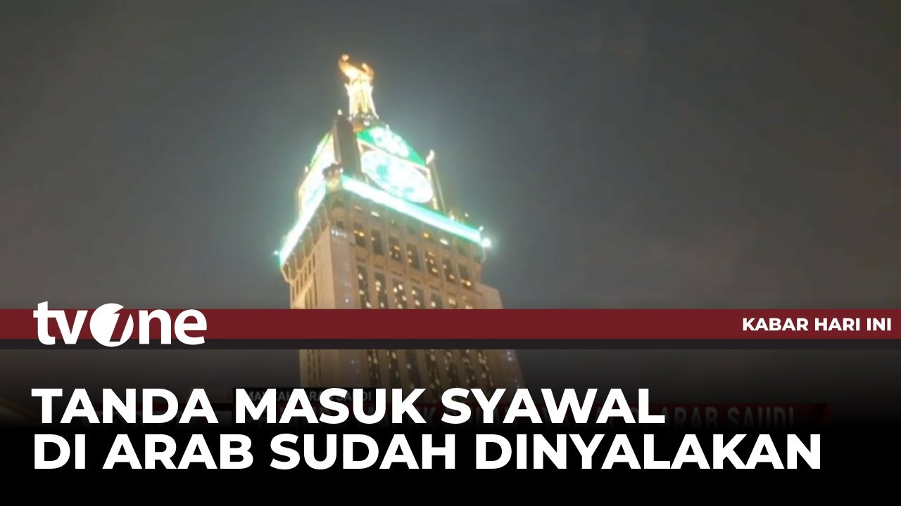 Lampu di Menara Zam-zam  jadi Penanda Masuk Bulan Syawal Arab Saudi | Kabar Hari Ini tvOne