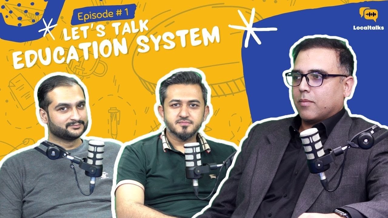01 | Let's Talk - Education System with Dr. Adeel M Syed - HOD Bahria University Islamabad