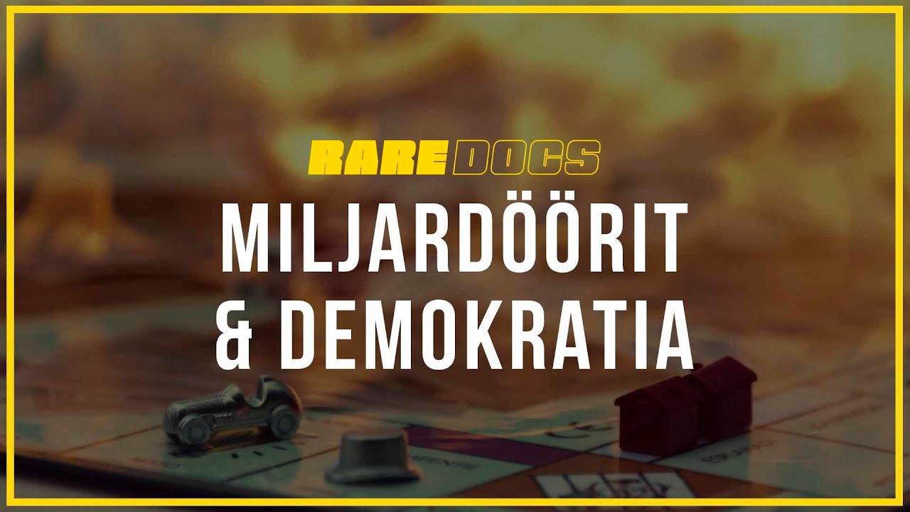 RARE DOCS | Miljard&ouml;&ouml;rit & demokratia