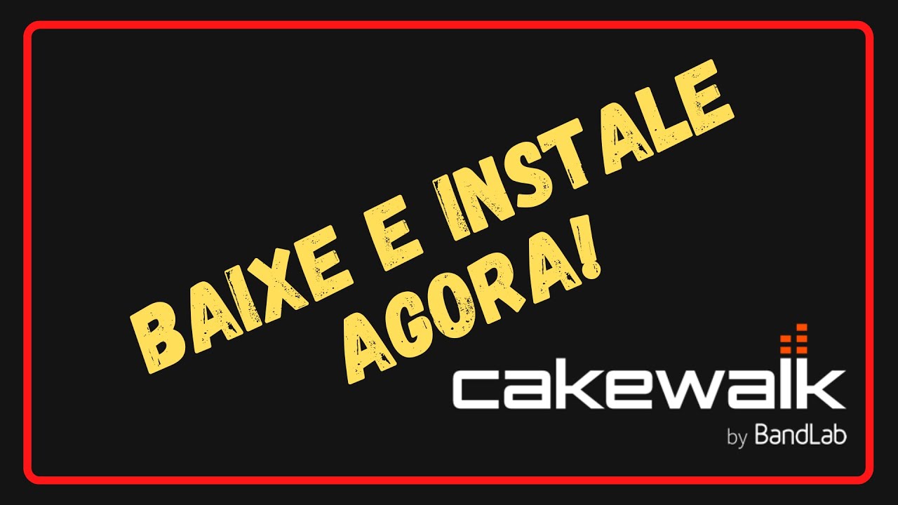 CAKEWALK: COMO BAIXAR E INSTALAR