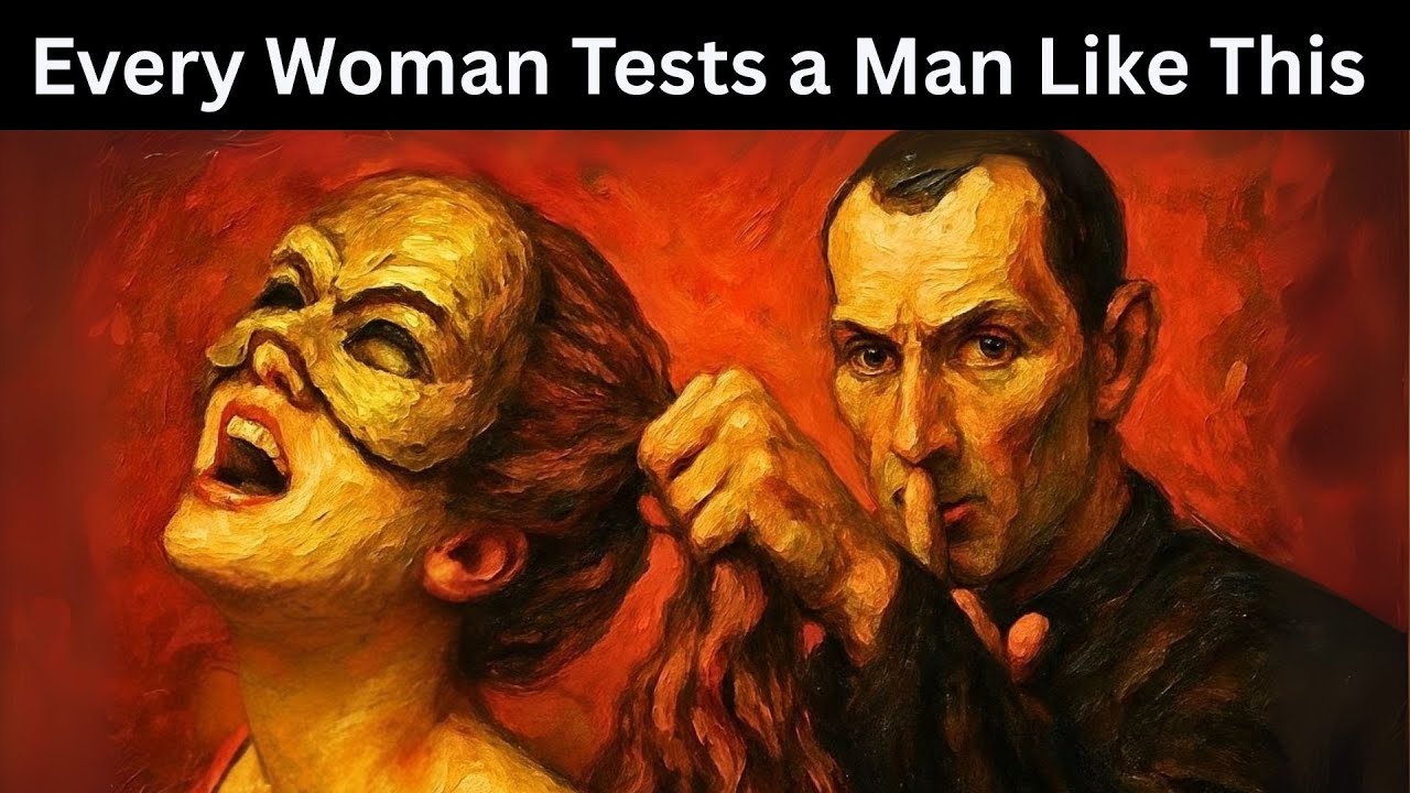 Every Woman Tests a Man Like This – Machiavelli Warned You - Machiavelli