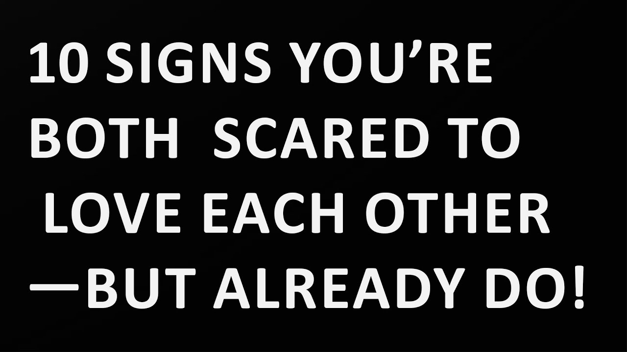 “10 Signs You Both Fear Love, Even as You’re Living It”