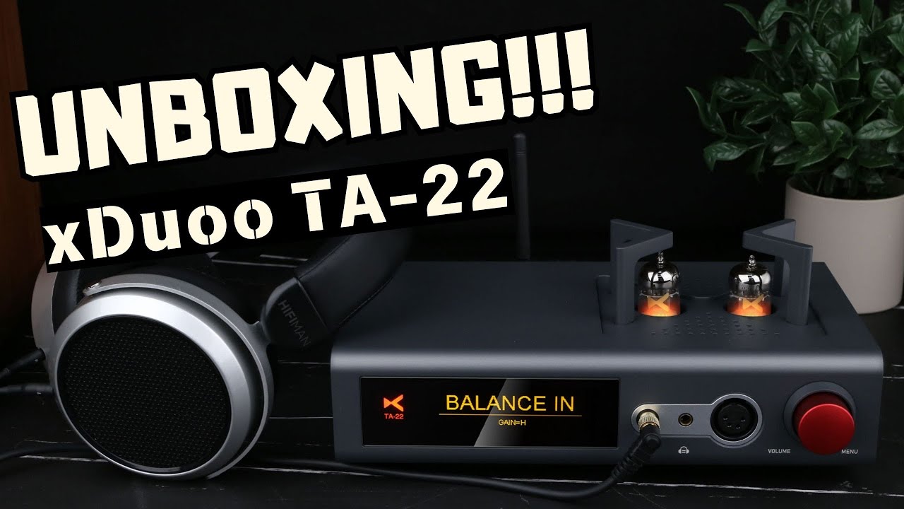 xDuoo TA-22 Dac Amp Tube Balance Headphone Amplifier - UNBOXING
