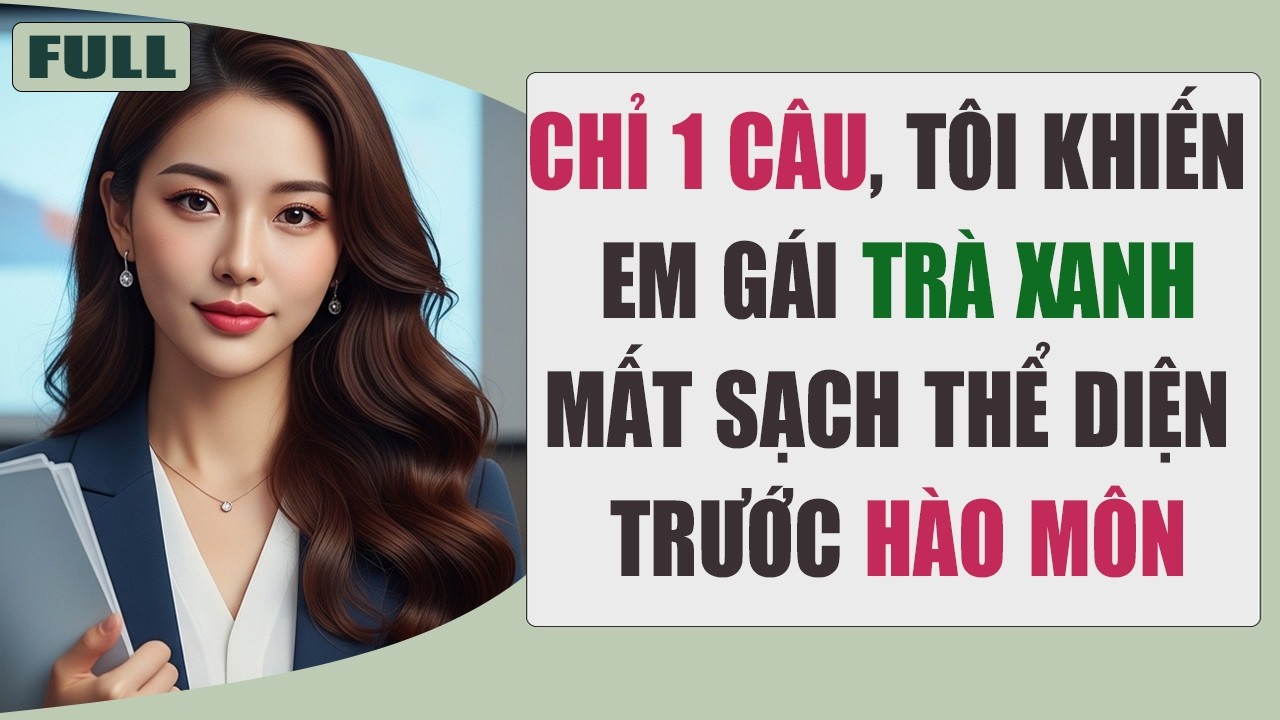 Học Bá Thiên Kim Bị Em Gái Trà Xanh Đổ Oan Trước Hội Đồng Hào Môn Và Chỉ 1 Câu Tôi lật Đổ Cô Ta