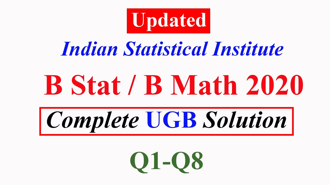 ISI 2020: B Stat / B Math 2020 UGB Complete solution Q1 to Q8