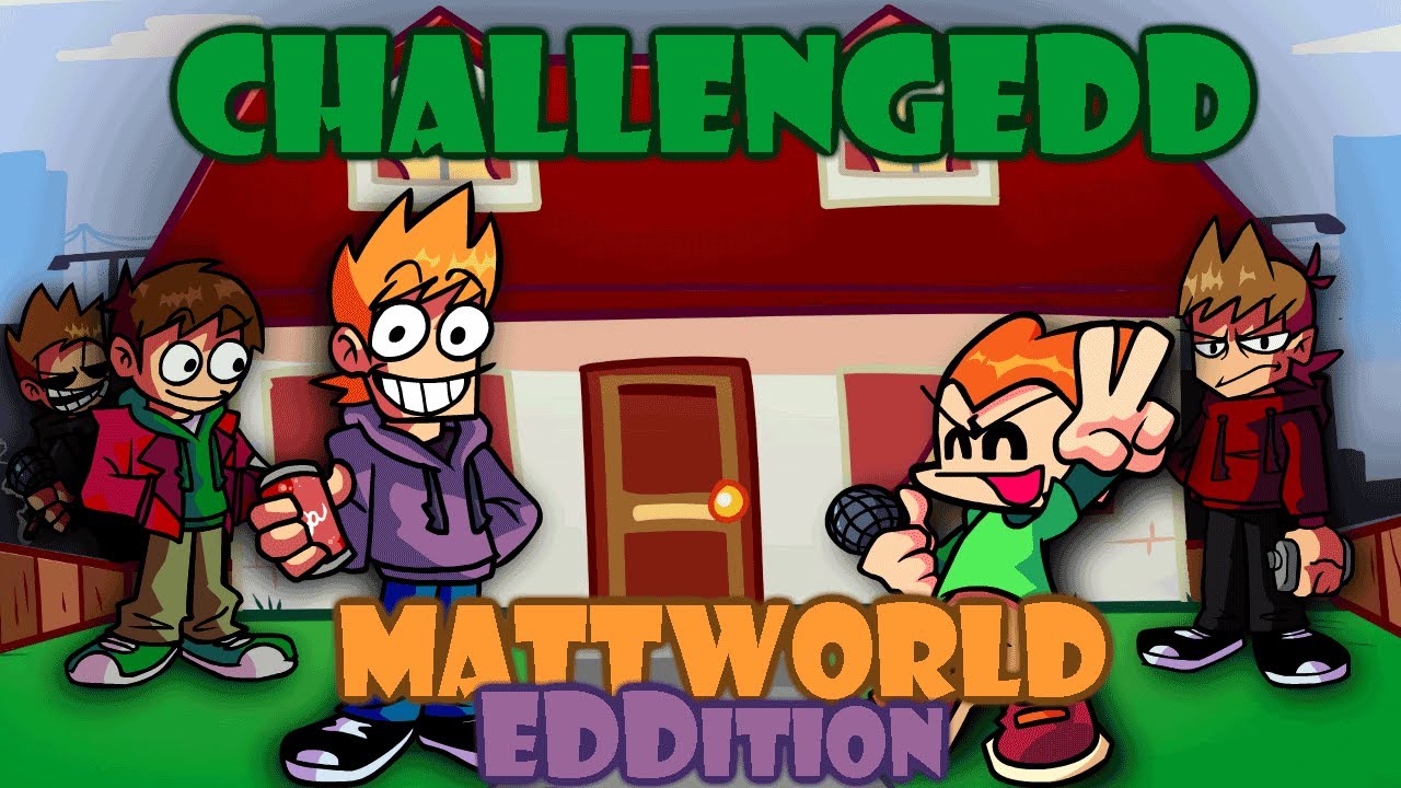 Challeng-edd Mattworld EDD-iton / challeng-edd but matt sing it