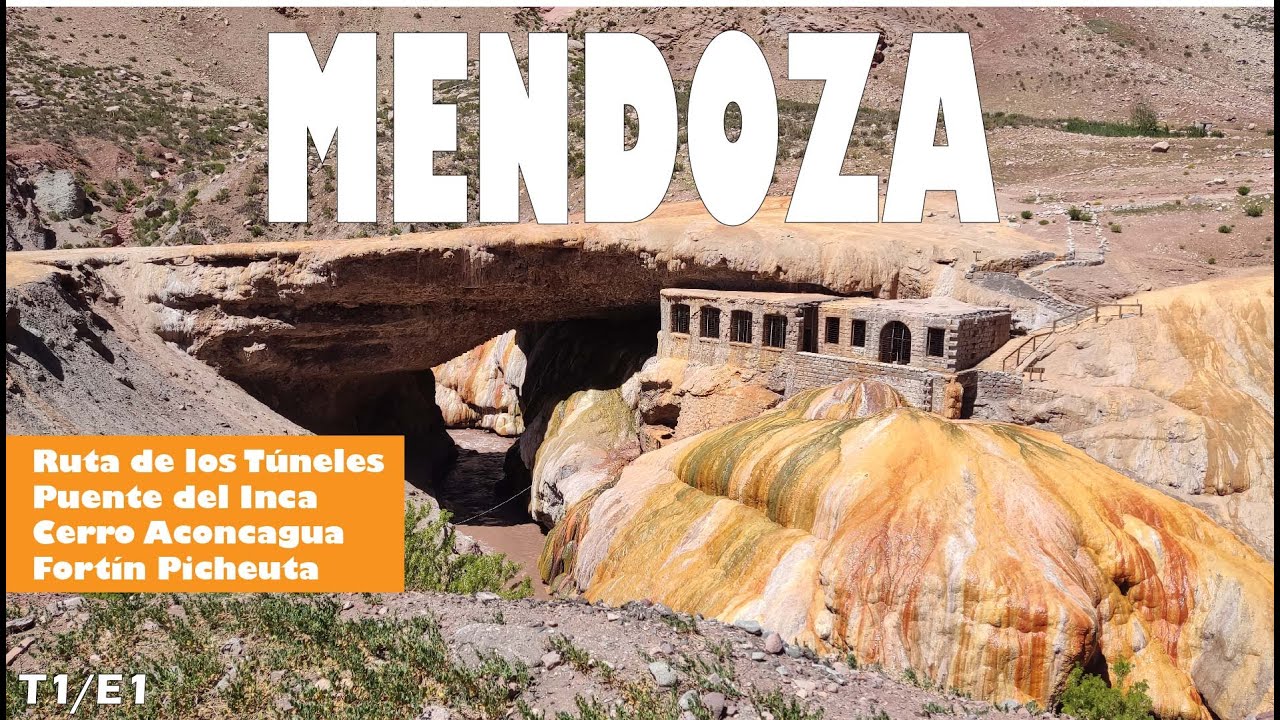 T1E1 Mendoza, Puente del Inca, Cerro Aconcagua, Fortín Picheuta.