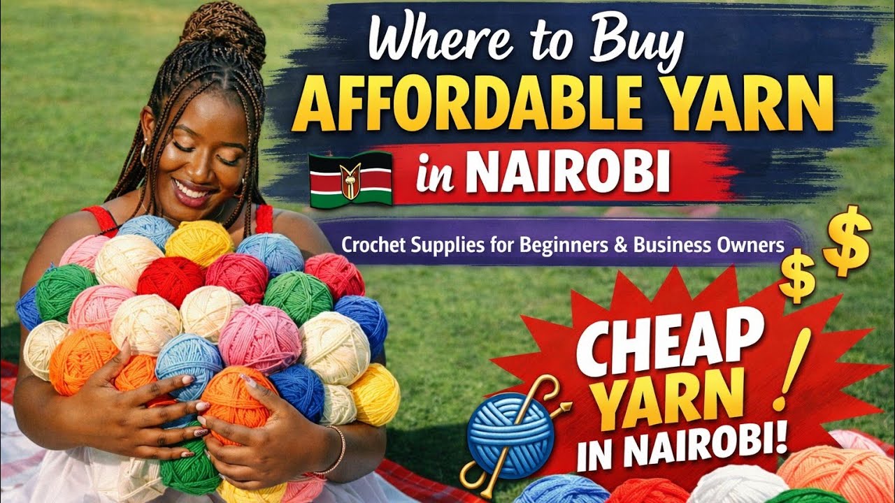 Where To Buy Affordable Yarn In Kenya/ Best Cheap Yarn Suppliers For Crocheters 🧶🇰🇪🤗