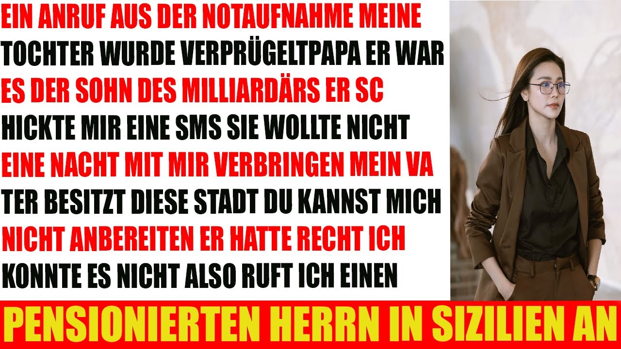 Anruf aus der Notaufnahme Meine Tochter wurde geschlagen  der Sohn eines Milliardärs