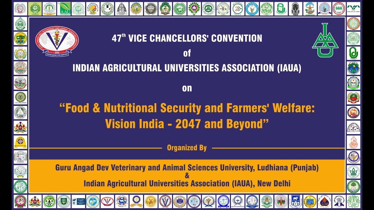 47th VICE CHANCELLORS' CONVENTION OF INDIAN AGRICULTURAL UNIVERSITIES ASSOCIATION (IAUA)