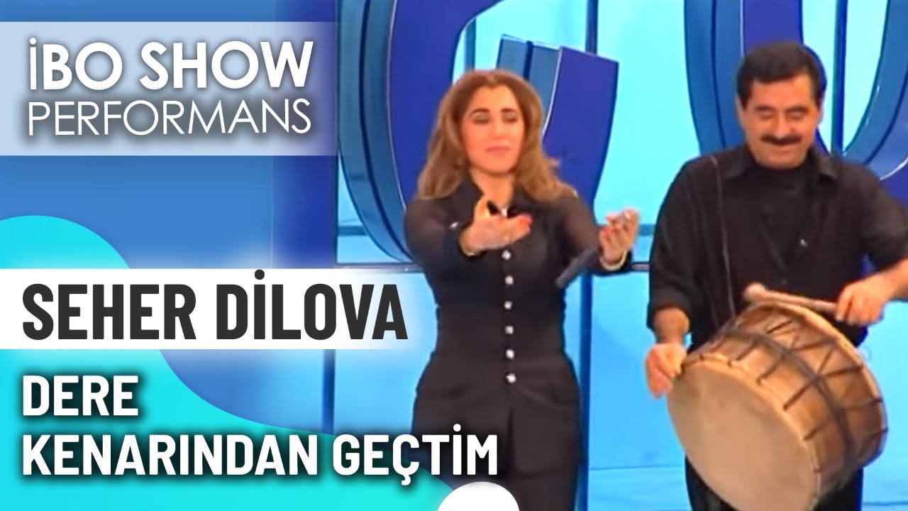 Dere Kenarından Geçtim | Seher Dilovan | İbo Show Canlı Performans