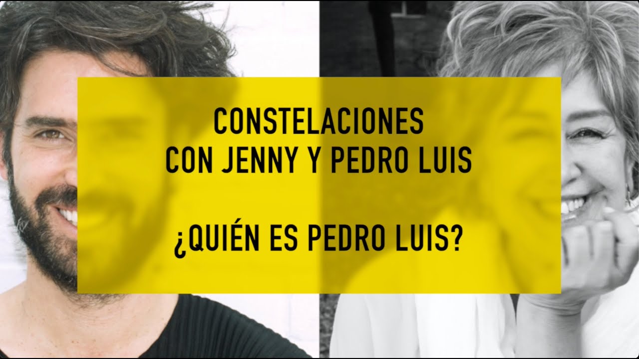 Constelaciones con Jenny y Pedro Luis - &iquest;Qui&eacute;n es Pedro Luis?
