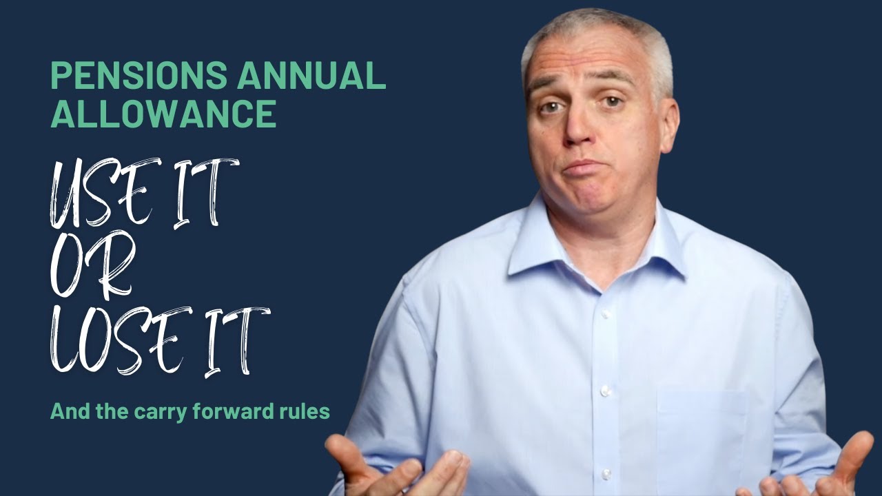 Pensions Annual Allowance - Use it or lose it and the carry forward rules