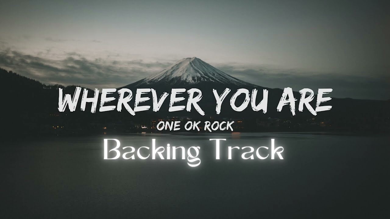 Wherever  You Are-One Ok Rock Solo Backing Track