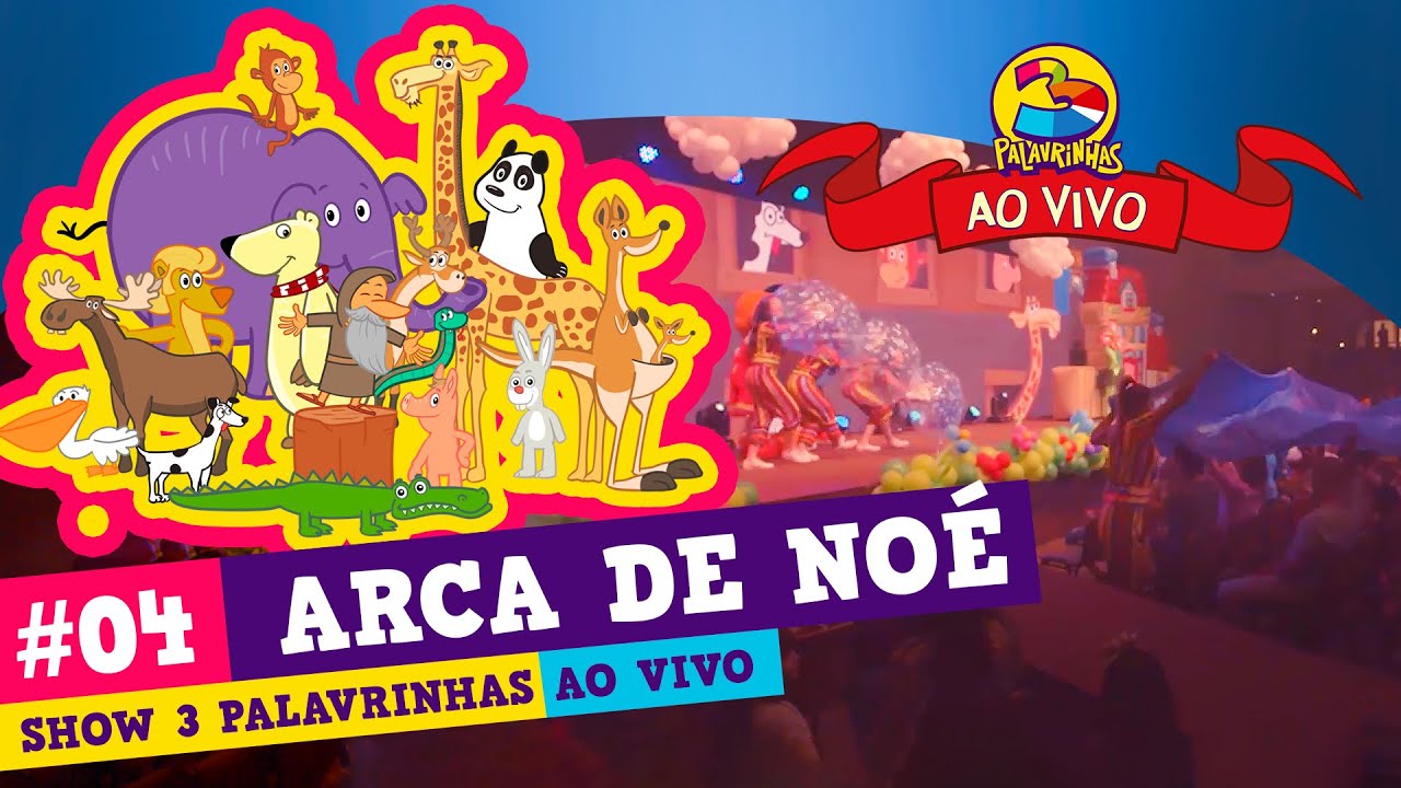 3 Palavrinhas - Show Ao Vivo - M&uacute;sica Arca de No&eacute; - Espet&aacute;culo Deus &eacute; T&atilde;o Bom