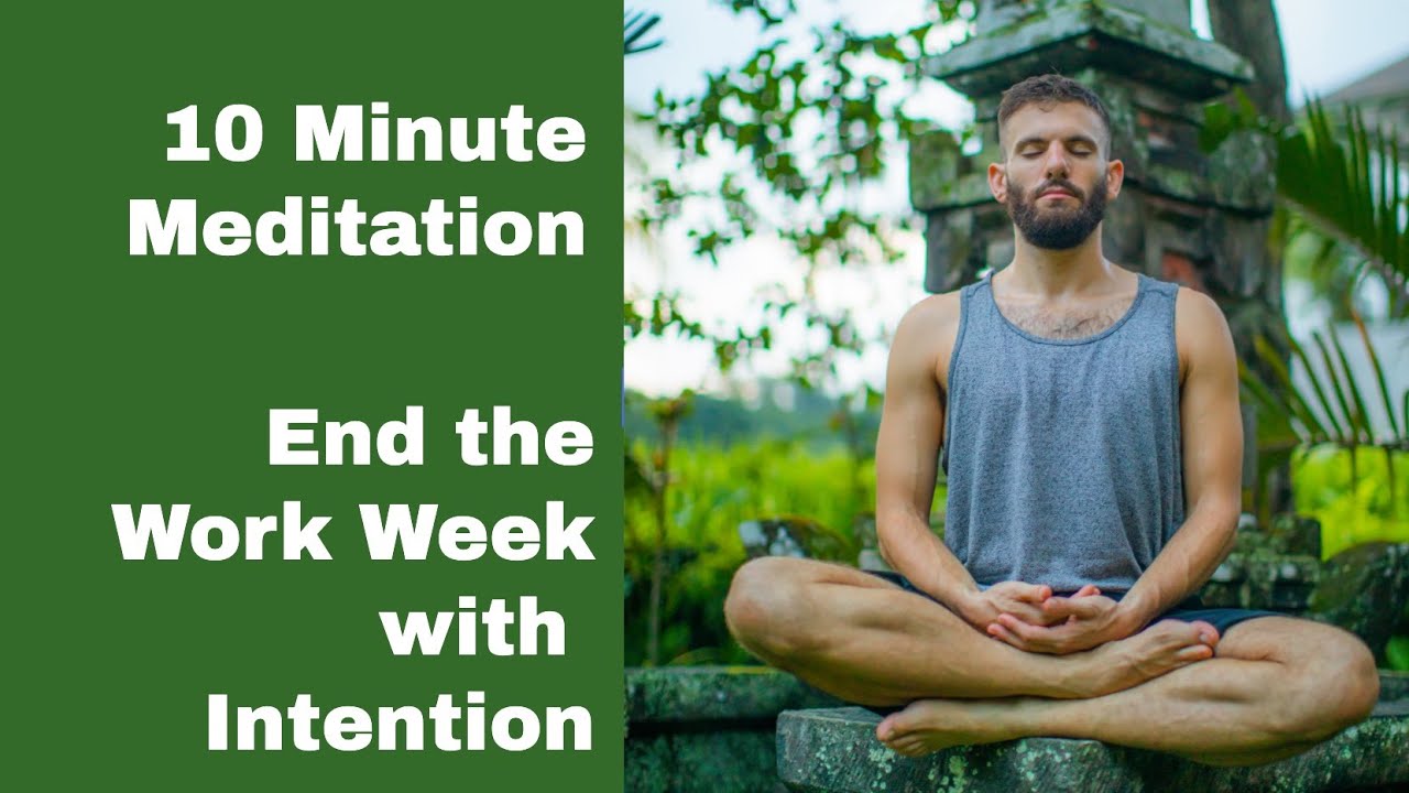End The Work Week With Intention | 10 Minute Meditation