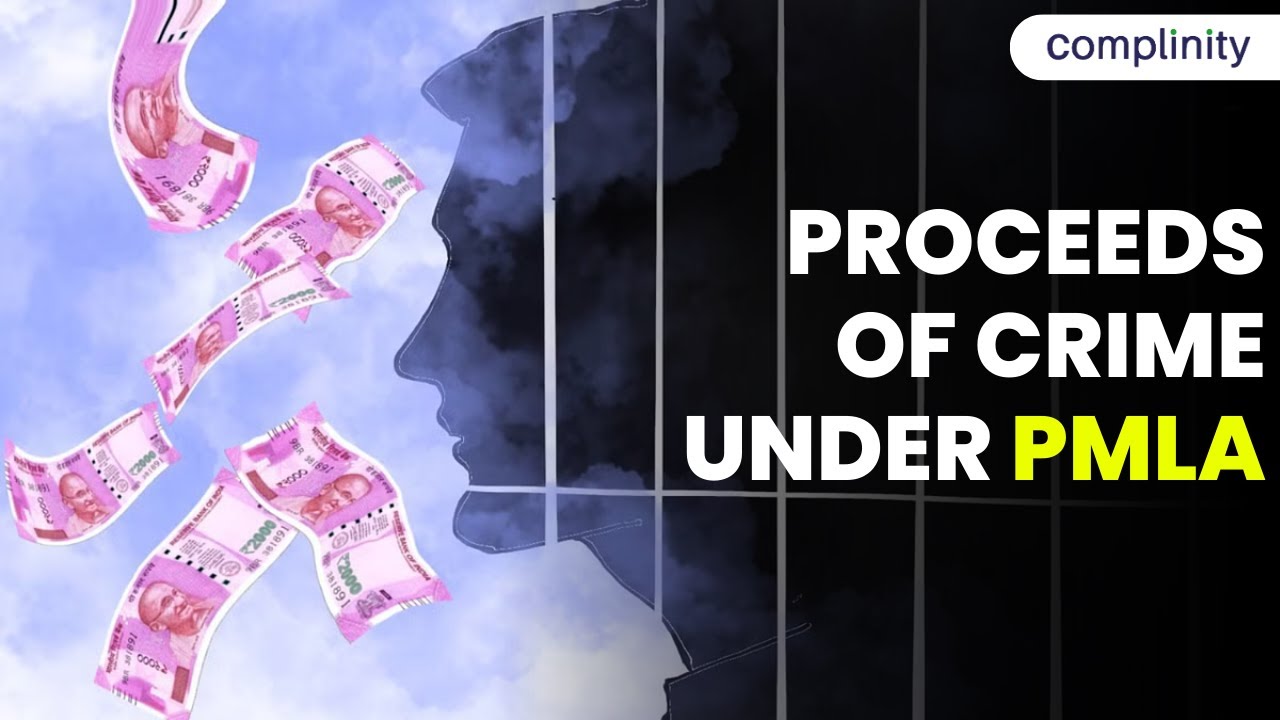 Proceeds of Crime under PMLA | Complinity