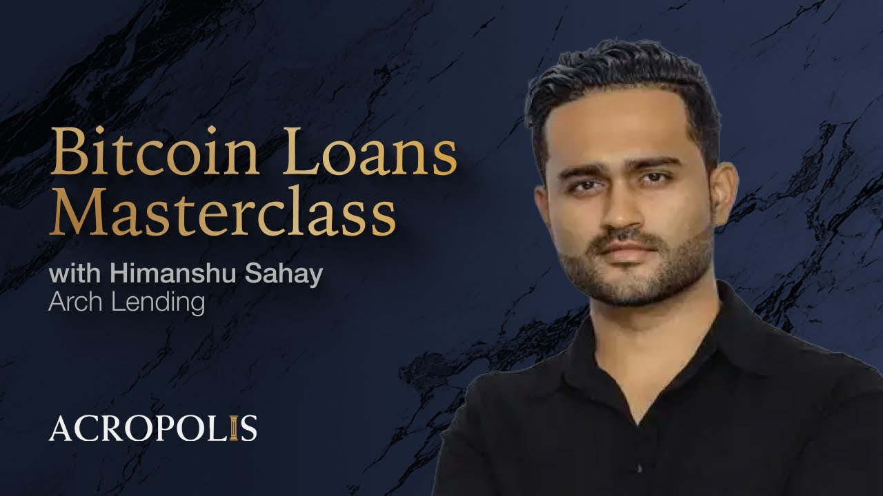 Bitcoin Loans Masterclass with Himanshu Sahay of Arch Lending &mdash; New Foundations E46
