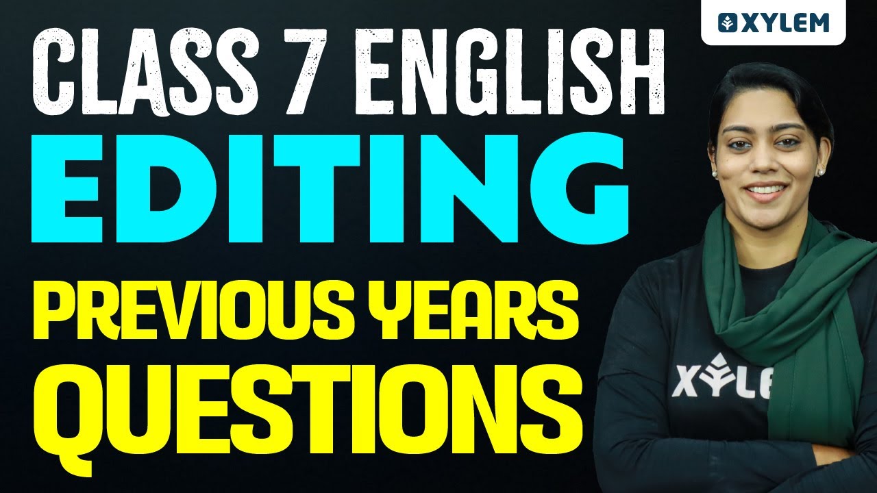 Class 7 English | Editing / Previous Years Questions | Xylem Class 7