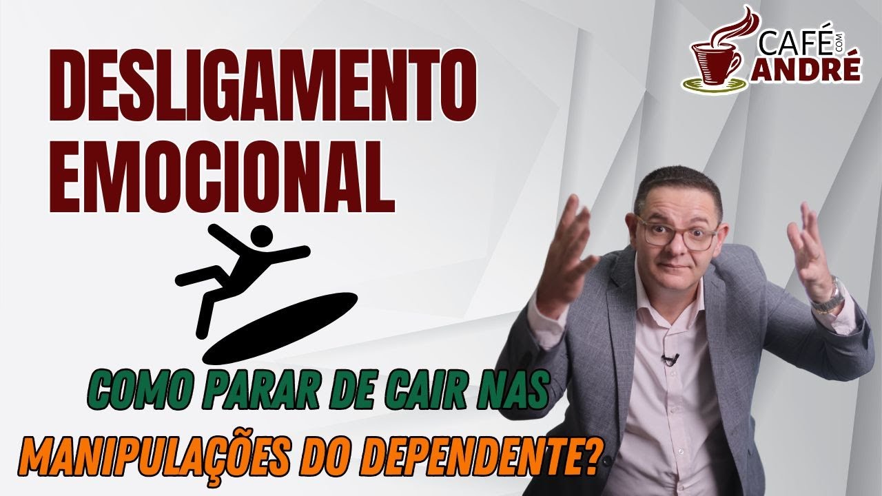 SÉRIE DESLIGAMENTO EMOCIONAL |COMO PARAR DE CAIR NAS MANIPULAÇÕES DO DEPENDENTE?|CAFÉ COM ANDRÉ #744