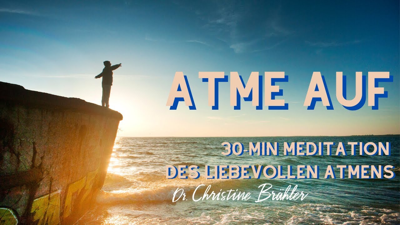 Liebevolles Atmen | 30-min&uuml;tige Achtsamkeitsmeditation mit Christine Br&auml;hler