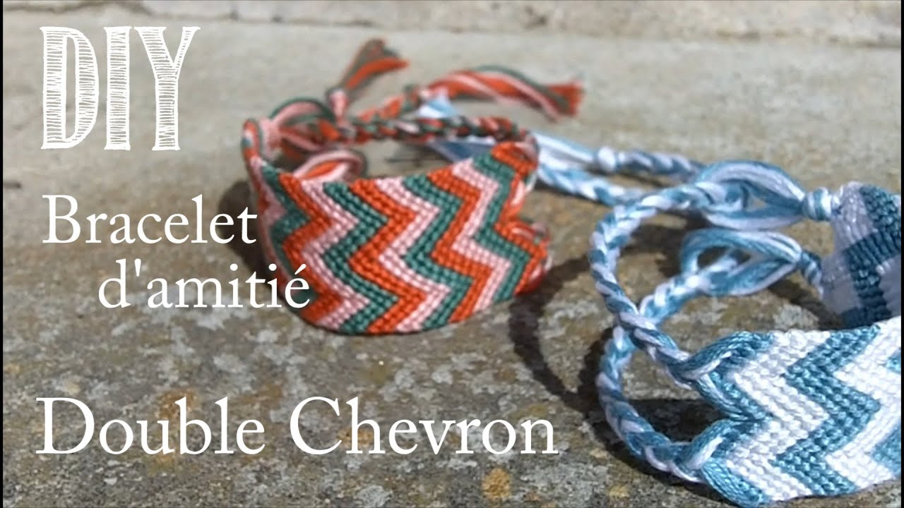 Tuto DIY : Comment Faire un Bracelet D'amitie/Brésilien - Double Chevron