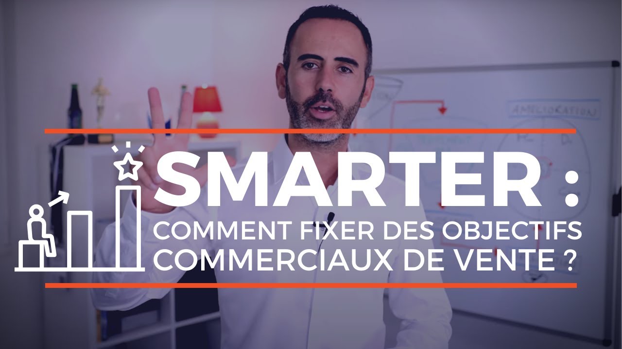 Comment définir un objectif commercial de vente et l'atteindre ? (Méthode SMARTER)