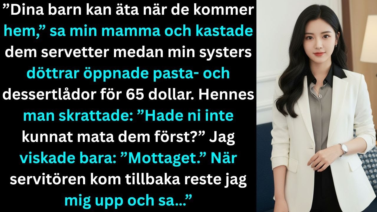 ”Dina barn kan äta när de kommer hem,” sa min mamma och kastade dem servetter…”
