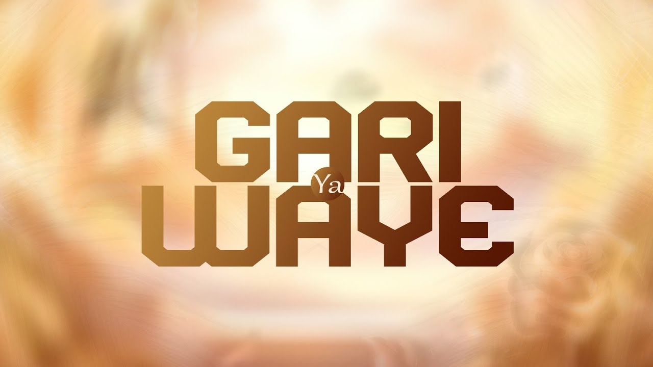 GARI YA WAYE 