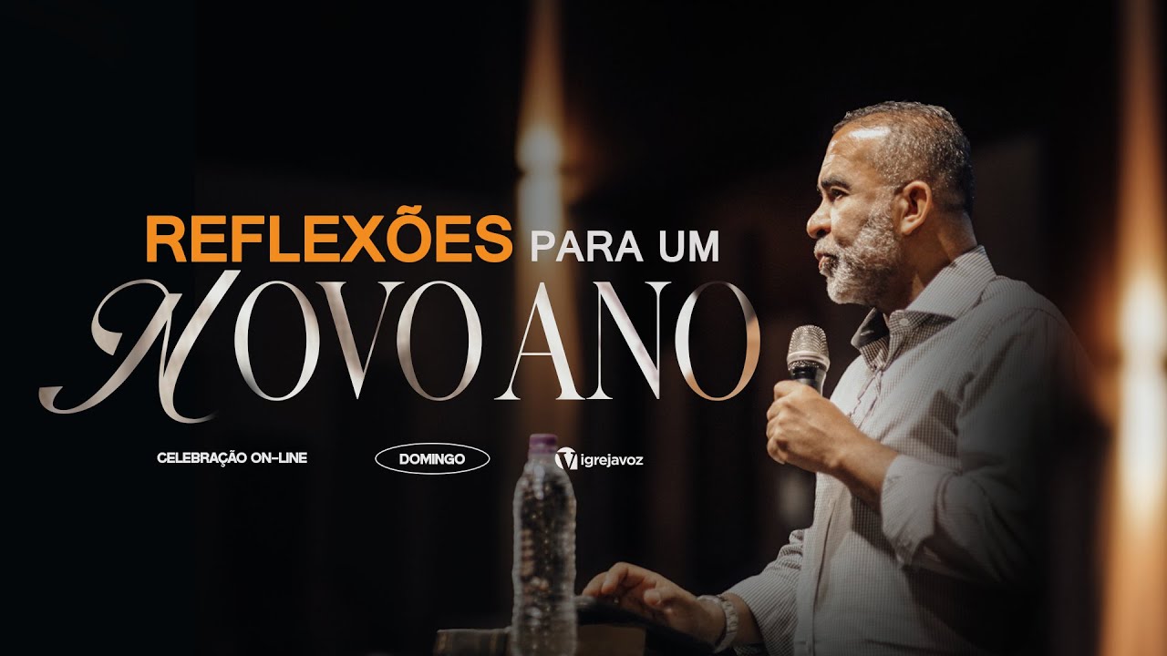 Reflexões para um Novo Ano | Pr. Wilson Maia