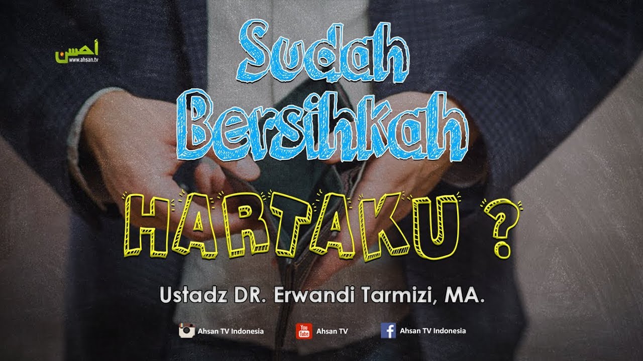 Kajian Islam: Sudah Bersihkah HARTAKU - Ustadz Dr. Erwandi Tarmizi, MA