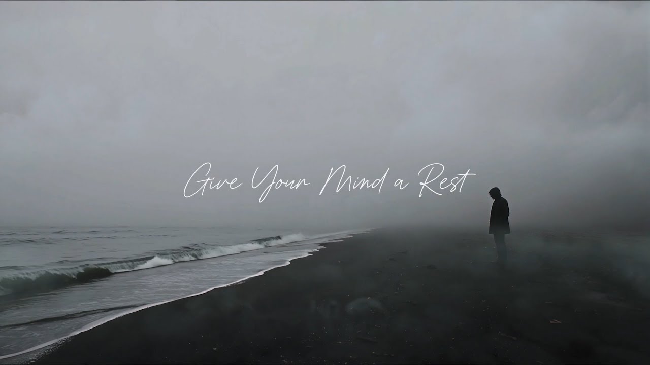 Give Your Mind a Rest.