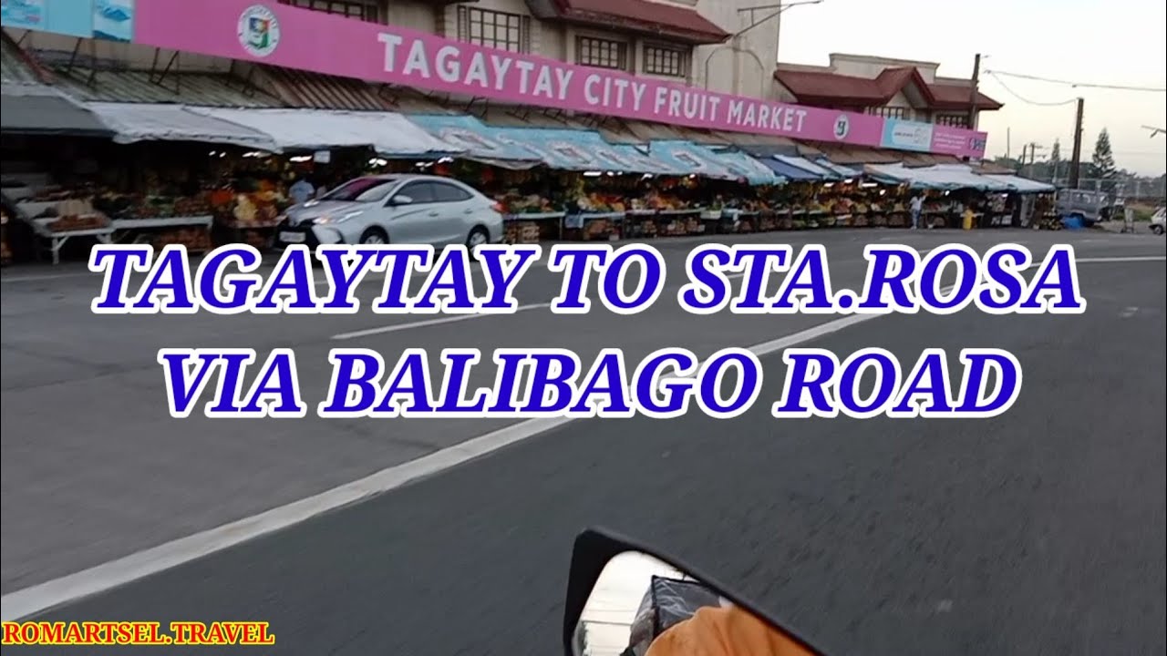 TAGAYTAY TO STA.ROSA LAGUNA VIA BALIBAGO ROAD