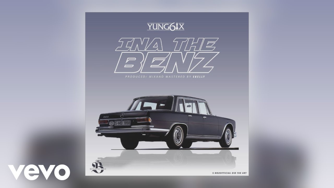 Yung6ix - Ina the Benz (Official Audio)
