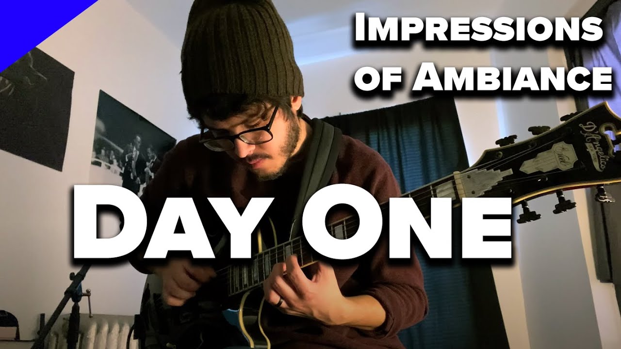 Day One - Impressions of Ambiance | Solo Guitar Improvisations