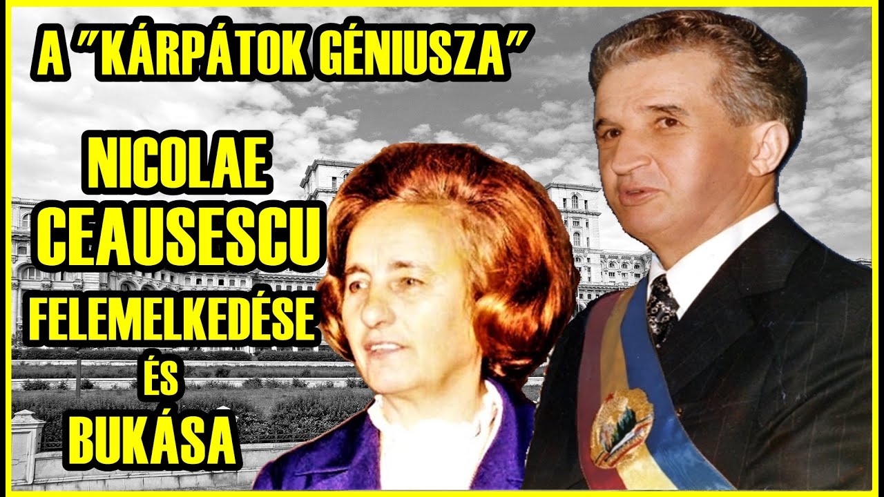 NICOLAE CEAUSESCU FELEMELKEDÉSE ÉS BUKÁSA - A 