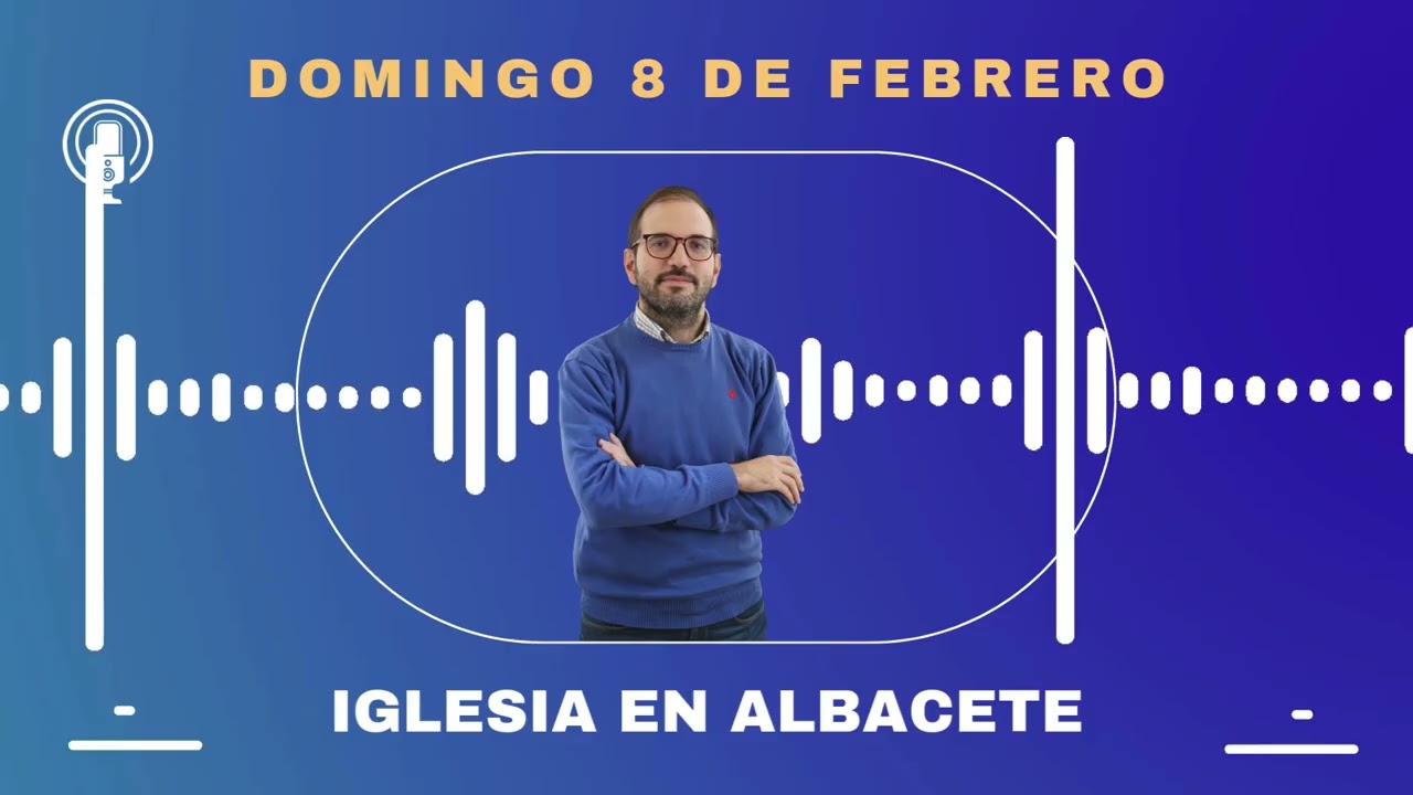 Iglesia en Albacete 8/2/2026