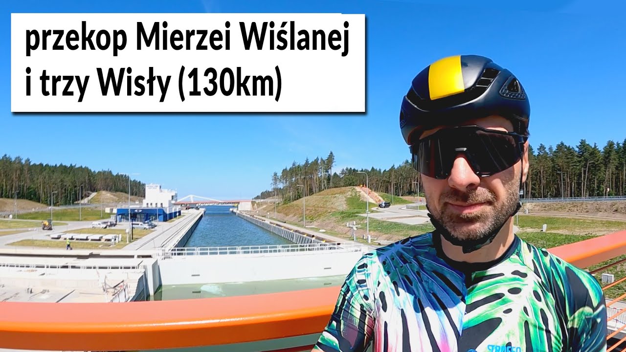Rowerem przekop Mierzei Wiślanej i trzy Wisły