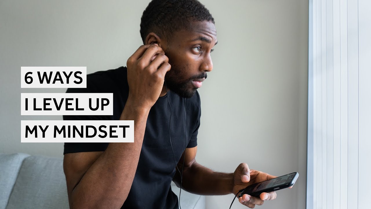 6 Ways I Level Up My Mindset