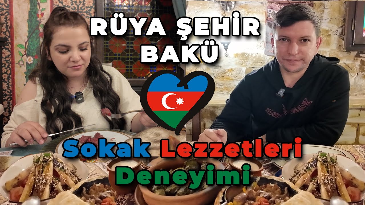 Azerbaycan'ın Kalbi: Bakü'ye Yolculuk 3. Bölüm (Sokak Lezzetleri)
